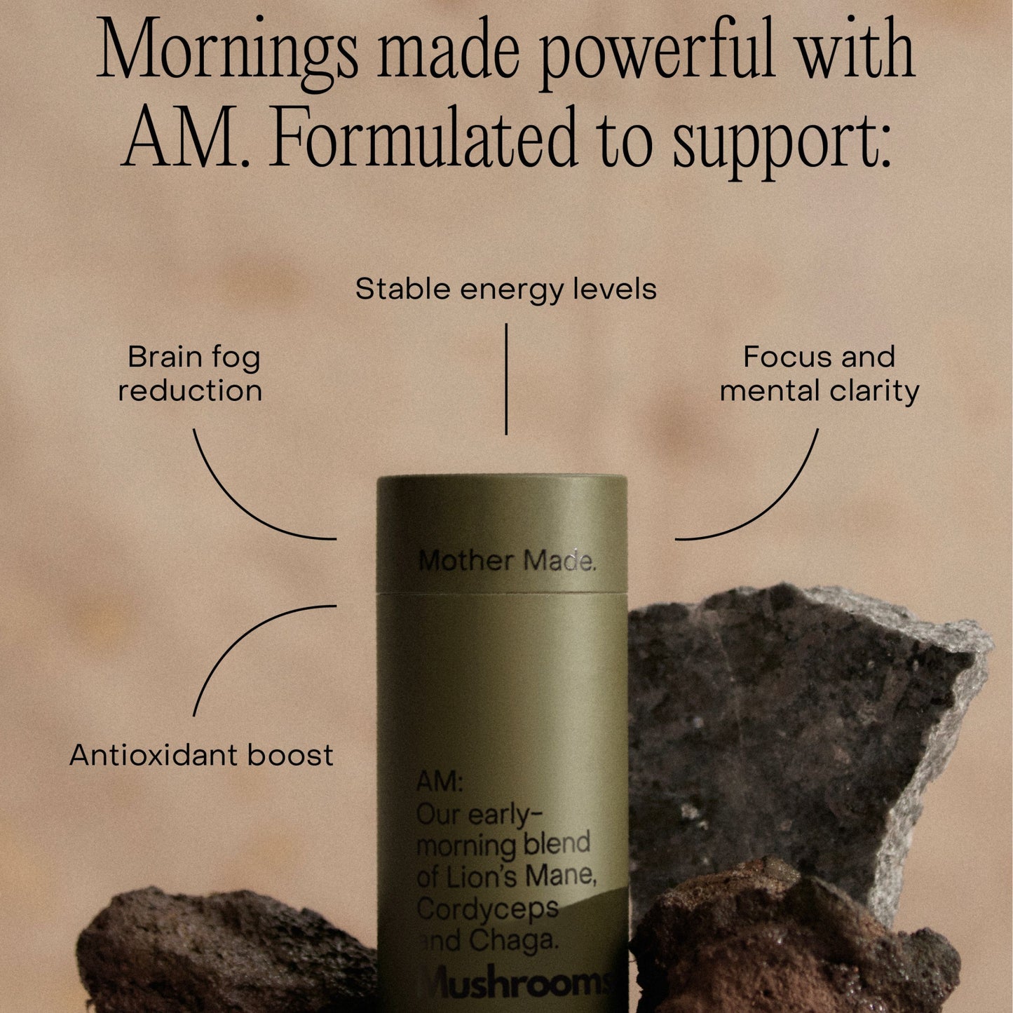 Mother Made AM supplement on natural rocks with benefit callouts: brain fog reduction, stable energy, antioxidant boost and mental clarity